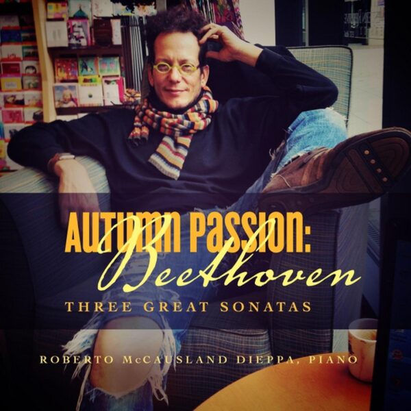 Autumn Passion Beethoven Retrospective, Three Great Sonatas One Encore